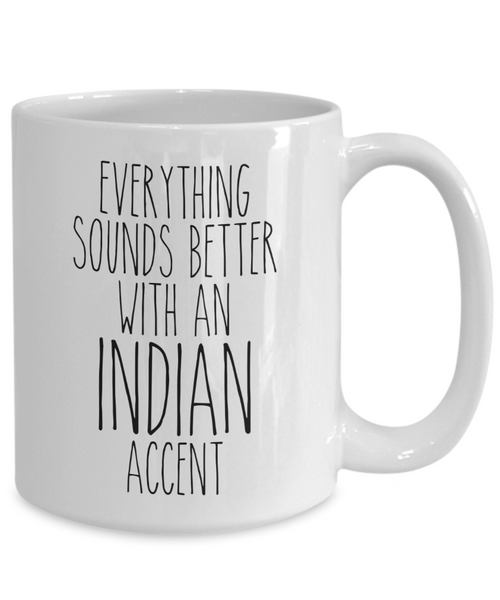 India Mug Everything Sounds Better With an Indian Accent Funny Coffee Cup