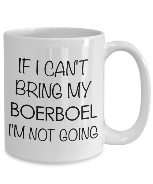 Boerboel Dog Gift Boerboel Mugs - If I Can't Bring My Boerboel I'm Not Going Coffee Mug Ceramic Tea Cup-Cute But Rude