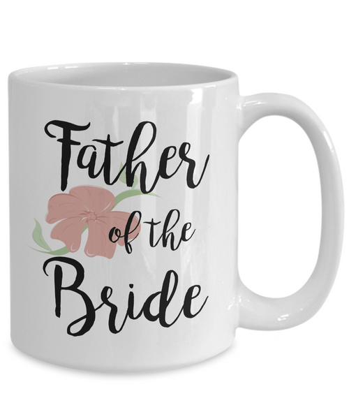 Wedding Mugs - Father of the Bride Coffee Mug - Flower Coffee Mug-Cute But Rude