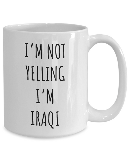 Iraq Mug I'm Not Yelling I'm Iraqi Coffee Cup Iraq Gift