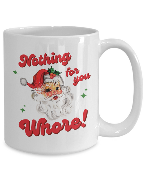 Nothing for You Whore Mug, Boo You Whore, Funny Christmas Mug, Rude Mugs, Holiday Coffee Cup