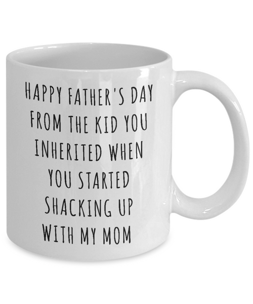 Stepdad Mug Stepfather Gift Idea Gifts for Stepdads Funny Happy Father's Day From the Kid You Inherited When You Started Shacking Up with My Mom Coffee Cup