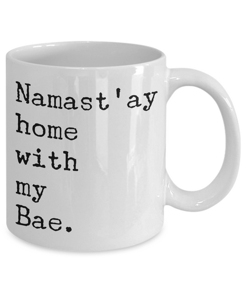 Namast'ay Home with my Bae Mug Romantic Ceramic Coffee Cup-Cute But Rude