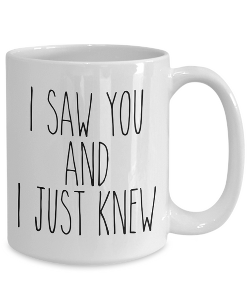 Boyfriend Valentine Mug for Girlfriend I Saw You and I Just Knew Coffee Cup