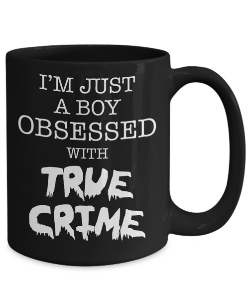 I'm Just A Boy Obsessed With True Crime Cup Black Ceramic Coffee Mug