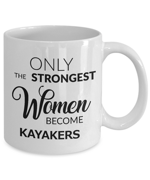 Kayak Gifts for Women - Kayaking Mug - Only the Strongest Women Become Kayakers Coffee Mug Ceramic Tea Cup-Cute But Rude
