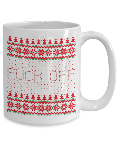 Fuck Off, Fuck You, Fuck Off Mug, Fuck Mug, Fuck Coffee Mug, Fuck You Mug, Holiday Cup