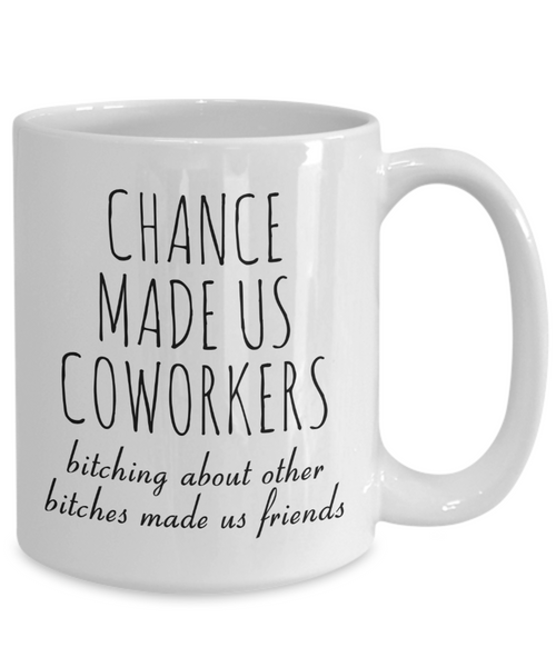 Funny Coworker Gift Bitching About Other Bitches Made Us Friends Mug Coffee Cup