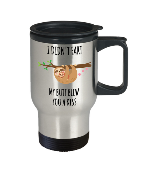 Sloth Fart Mug Sloth Gifts Funny Sloth Soonish Stainless Steel Insulated Travel Coffee Cup Sloths I Didn't Fart My Butt Blew You a Kiss-Cute But Rude