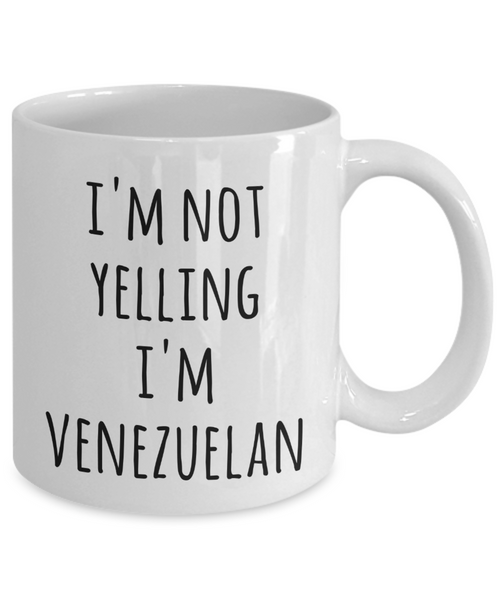 Venezuela Coffee Mug I'm Not Yelling I'm Venezuelan Funny Tea Cup Gag Gifts for Men & Women