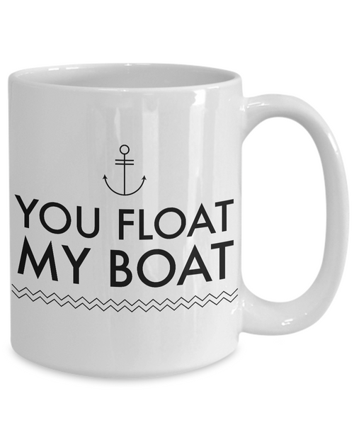 Boating Gifts - You Float My Boat Mug Ceramic Coffee Cup-Cute But Rude