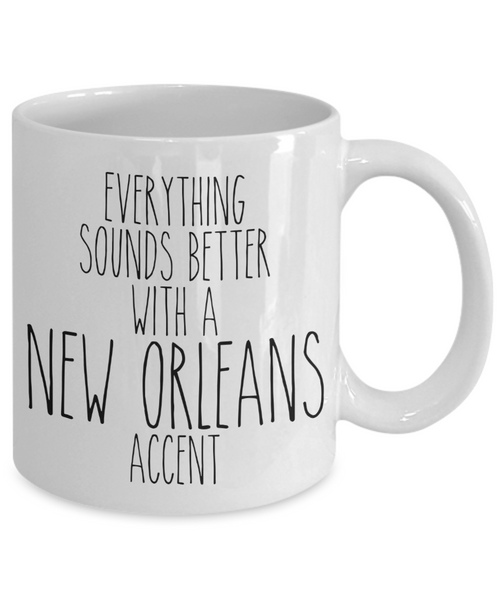 New Orleans Mug, New Orleans Gifts, Everything Sounds Better With A New Orleans Accent Coffee Cup