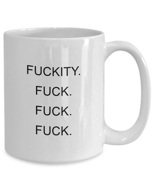 Fuckity Fuck Fuck Fuck Mug Coffee Cup Funny Gift