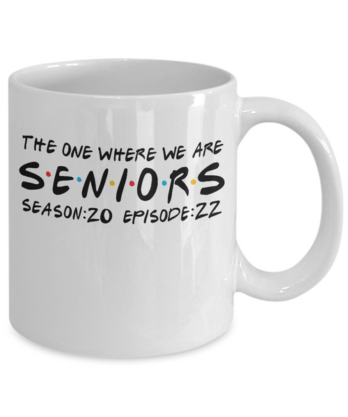Seniors 2022 Class of 2022 The One When We Are Season 20 Episode 22 Mug Coffee Cup Funny Gift