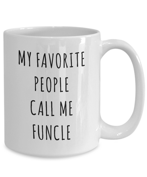 Funcle Gifts for Fun Uncle My Favorite People Call Me Funcle Mug Funny Coffee Cup