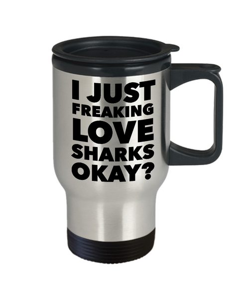 Shark Travel Mug Shark Lover Gifts I Just Freaking Love Sharks Okay Shark Lady Mug Funny Stainless Steel Insulated Coffee Cup-Cute But Rude