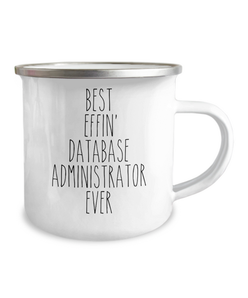Gift For Database Administrator Best Effin' Database Administrator Ever Camping Mug Coffee Cup Funny Coworker Gifts