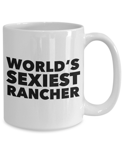 World's Sexiest Rancher Mug Cattle Ranch Gifts Ceramic Coffee Cup-Cute But Rude