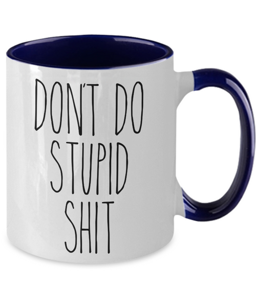 Going to College Student Gift for Son Gift for Daughter From Dad Don't Do Stupid Shit Mug Funny Back to College Two-Toned Coffee Cup