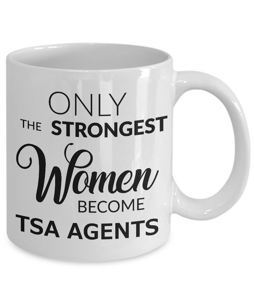 TSA Officer Gifts - Only the Strongest Women Become TSA Agents Coffee Mug-Cute But Rude