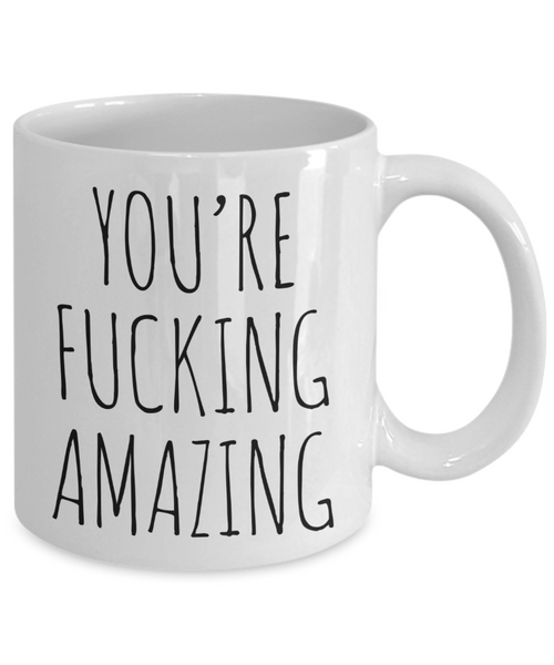 Thank You Gift Encouragement Mug You're Fucking Amazing Coffee Cup