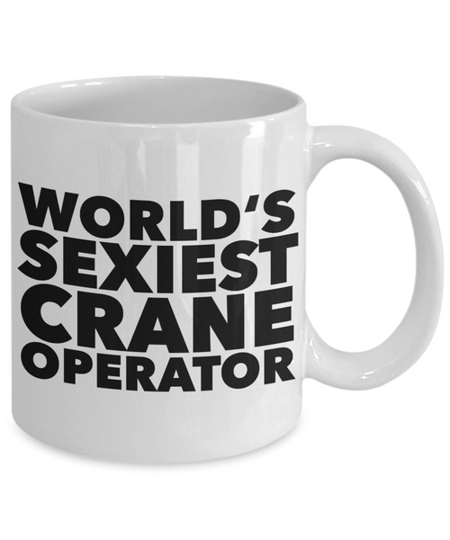 World's Sexiest Crane Operator Stuff Sexy Mugs Gifts Ceramic Coffee Cup-Cute But Rude