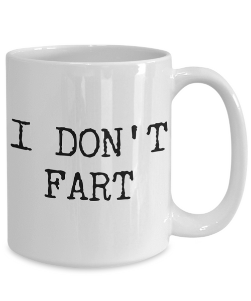 I Don't Fart Funny Mug Gifts Ceramic Coffee Cup-Cute But Rude