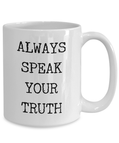 Always Speak Your Truth Mug Ceramic Coffee Cup-Cute But Rude