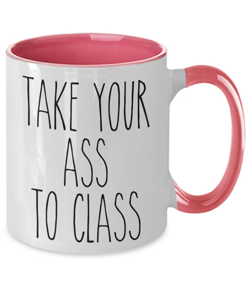 Going to College Student Gift for Student Take Your Ass to Class Mug Funny Back to College Two-Toned Coffee Cup