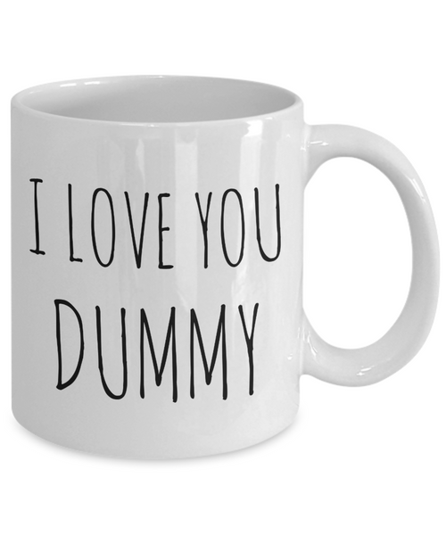 I Love You Dummy Mug Cute Coffee Cup Funny Valentine's Day Gift for Him-Cute But Rude