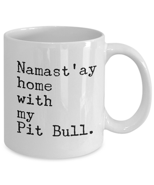 Namast'ay Home with my Pit Bull Mug 11 oz. Ceramic Coffee Cup-Cute But Rude