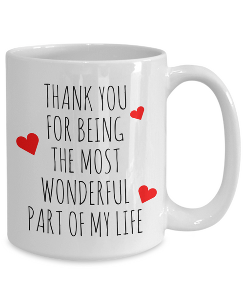 Cute Valentine's Day Mug Thank You for Being the Most Wonderful Part of My Life Coffee Cup