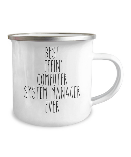 Gift For Computer System Manager Best Effin' Computer System Manager Ever Camping Mug Coffee Cup Funny Coworker Gifts