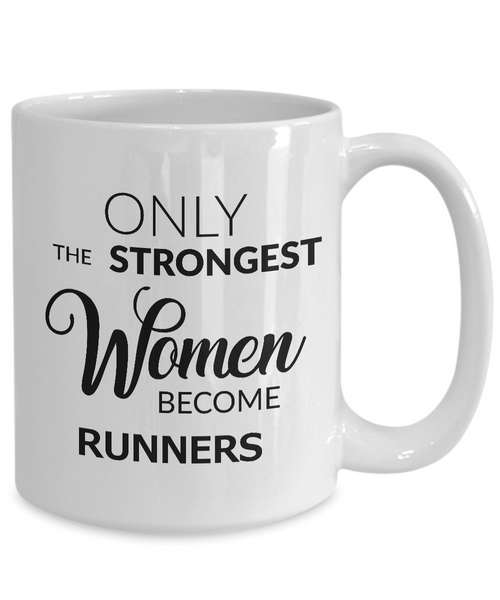 Birthday Gifts for Women Runners - Runner Coffee Mug - Only the Strongest Women Become Runners Coffee Mug Ceramic Tea Cup-Cute But Rude