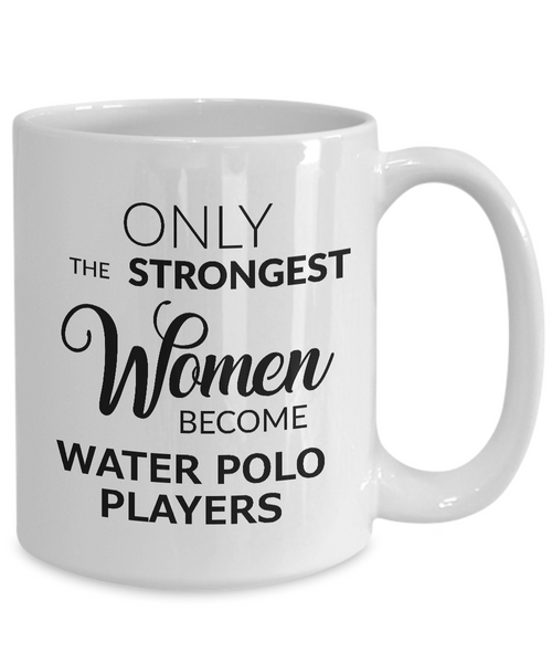 Water Polo Gifts for Women Water Polo Coffee Mug - Only the Strongest Women Become Water Polo Players Coffee Mug Ceramic Tea Cup-Cute But Rude