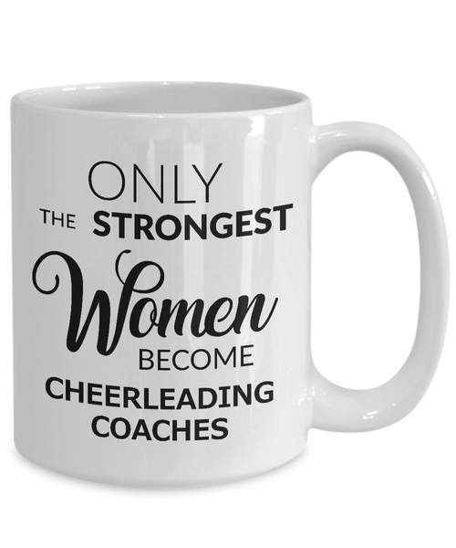 Cheerleader Coach Gifts - Only the Strongest Women Become Cheerleading Coaches Coffee Mug Ceramic Tea Cup-Cute But Rude