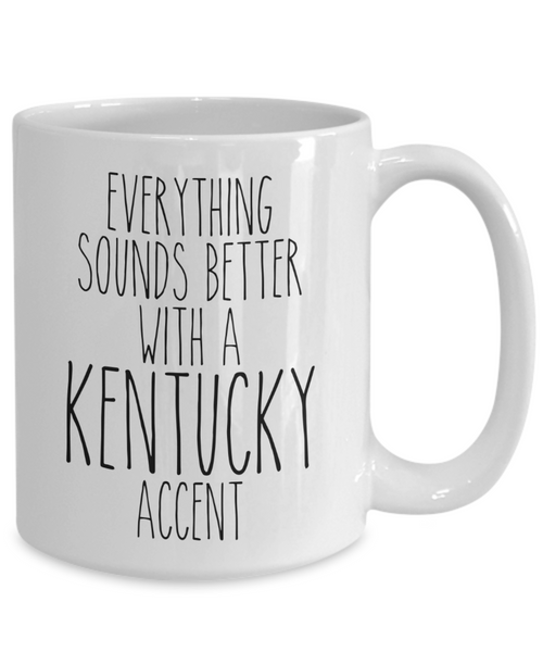 Kentucky Gifts, Kentucky Mug, Everything Sounds Better with a Kentucky Accent Coffee Cup