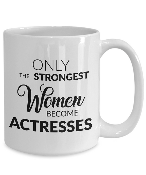 Best Actress Mug Gifts for Actresses - Only the Strongest Women Become Actresses Coffee Mug-Cute But Rude
