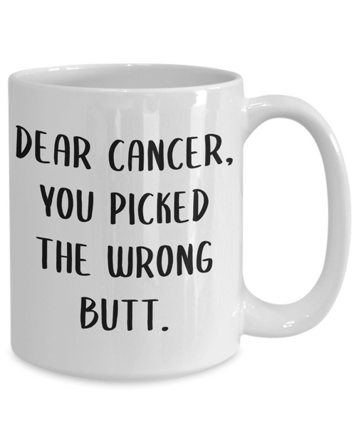 Dear Cancer You Picked The Wrong Butt Mug Coffee Cup Funny Gift