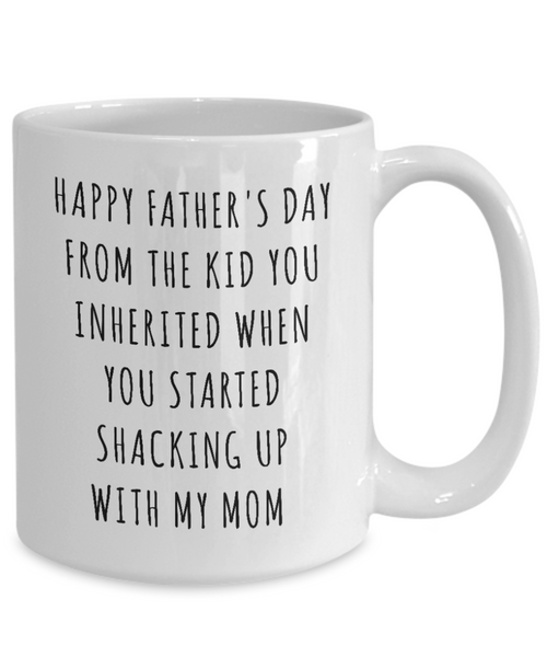 Stepdad Mug Stepfather Gift Idea Gifts for Stepdads Funny Happy Father's Day From the Kid You Inherited When You Started Shacking Up with My Mom Coffee Cup