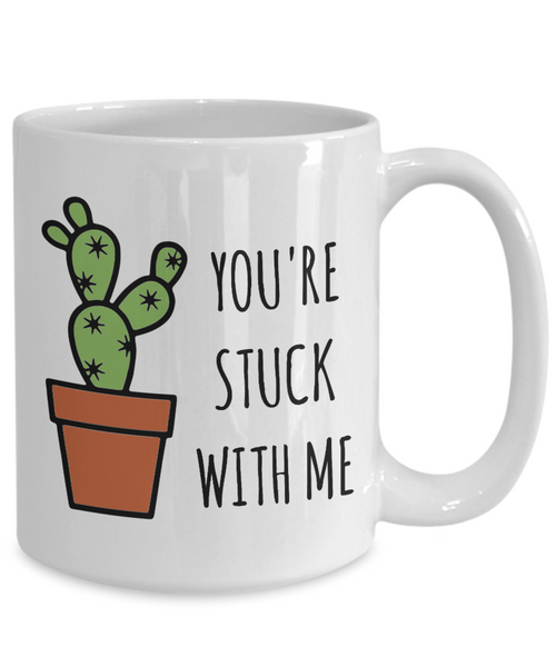 You're Stuck With Me Mug Gift for Husband Gifts for Wife For Spouse Funny Cactus Coffee Cup-Cute But Rude