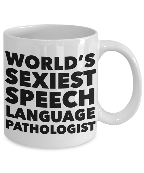World's Sexiest Speech Language Pathologist Mug Sexy Best Gifts Ceramic Coffee Cup-Cute But Rude