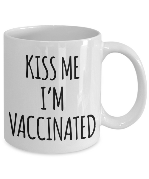 Vaccine Mug Kiss Me I'm Vaccinated 2021 Coffee Cup