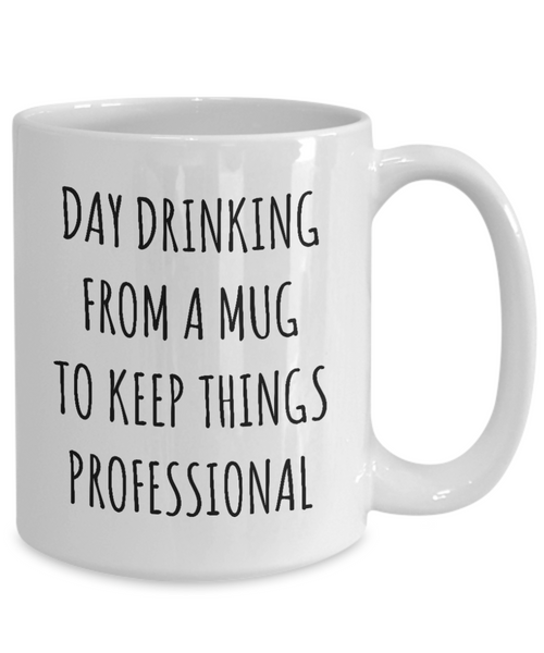 Day Drinking From A Mug To Keep Things Professional Funny Office Gift For Men Women Work Coffee Cup Gag Gift Exchange