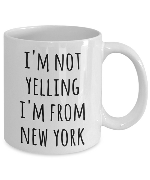 New Yorker Coffee Mug I'm Not Yelling I'm From New York Tea Cup Gift for a New Yorker