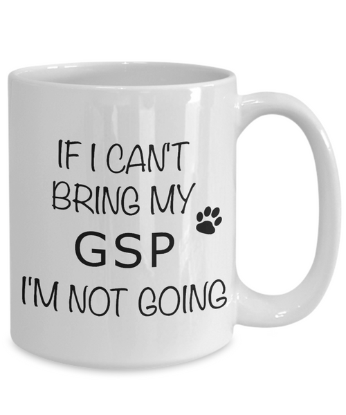 German Shorthaired Pointer Mug If I Can't Bring My I'm Not Going Coffee Cup-Cute But Rude