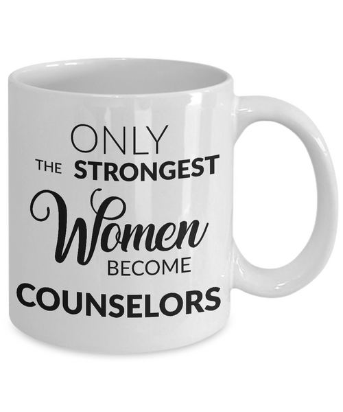 Counselor Gifts - Only the Strongest Women Become Counselors Coffee Mug-Cute But Rude
