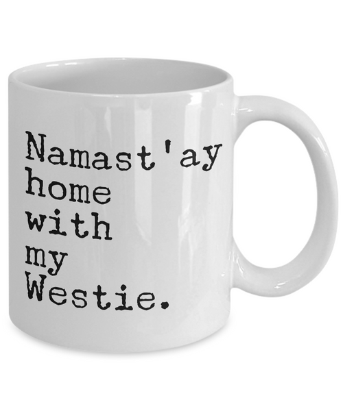 Namast'ay Home with my Westie Mug 11 oz. Ceramic Coffee Cup-Cute But Rude