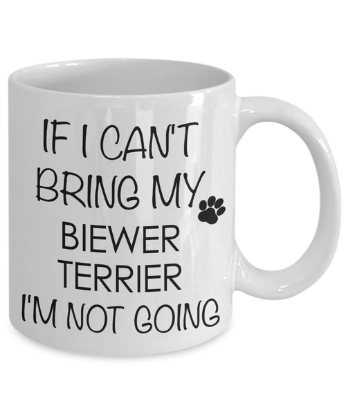 Biewer Terrier Dog Gifts If I Can't Bring My Biewer Terrier I'm Not Going Mug Ceramic Coffee Cup-Cute But Rude