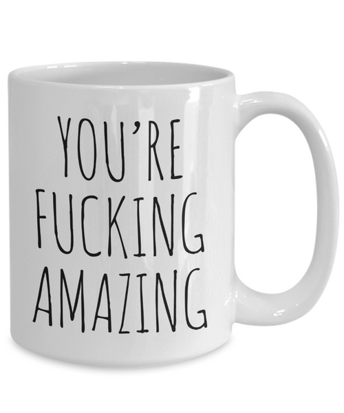 Thank You Gift Encouragement Mug You're Fucking Amazing Coffee Cup